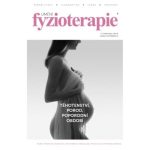 TEHOTENSTVO, PÔROD, POPORODNÉ OBDOBIE, ČASOPIS UMĚNÍ FYZIOTERAPIE Č. 5
